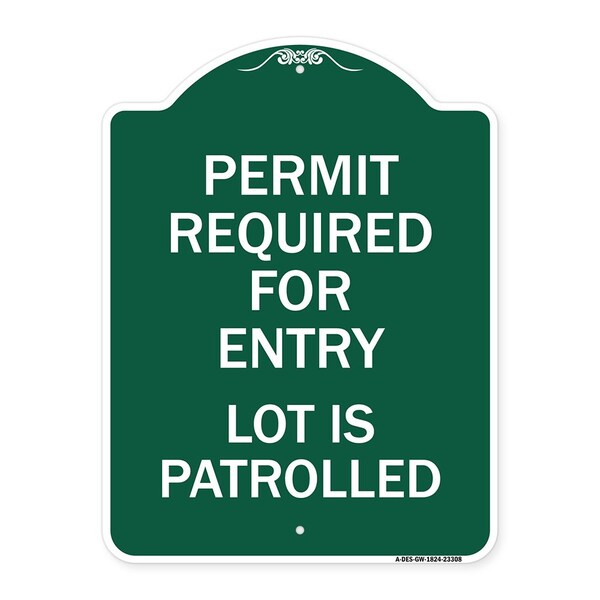Signmission Permit Required for Entry Lot Is Patrolled Parking, Green & White Alum, 18" H, GW-1824-23308 A-DES-GW-1824-23308 - main